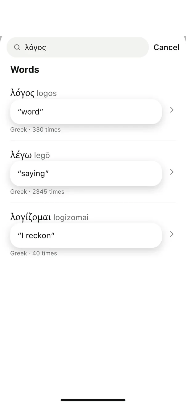 Search for λόγος: the Greek words logos, word, 330 times; legō, saying; logizomai, I reckon.